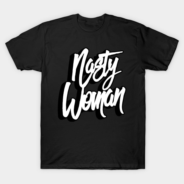 Nasty Woman T-Shirt by NineBlack